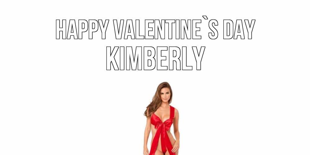Greetings card с именем, Kimberly Happy Valentine`s Day с днем Святого Валентина парня поздравить Greetings with text for free download 
